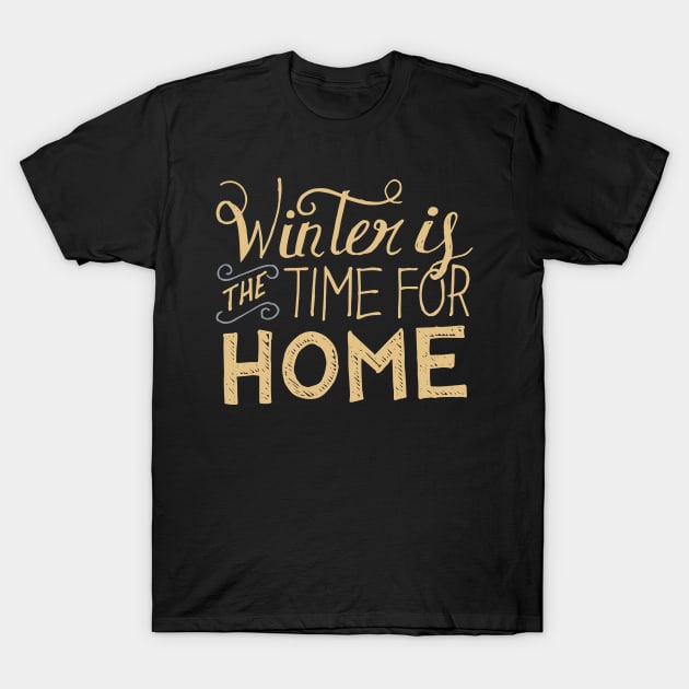 Winter is time for the home T-Shirt by madeinchorley